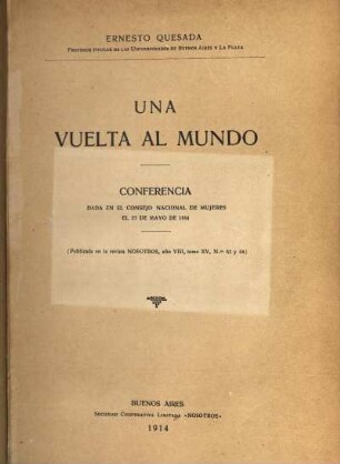 Una vuelta al mundo : conferencia dada en el Consejo Nacional de Mujeres el 27 de mayo de 1914