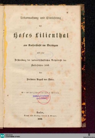 Urbarmachung und Einrichtung des Hofes Lilienthal am Kaiserstuhl im Breisgau nebst einer Beschreibung der landwirtschaftlichen Verhältnisse des Kaiserstuhls selbst