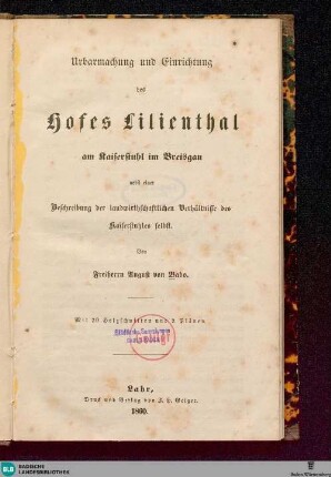 Urbarmachung und Einrichtung des Hofes Lilienthal am Kaiserstuhl im Breisgau nebst einer Beschreibung der landwirtschaftlichen Verhältnisse des Kaiserstuhls selbst