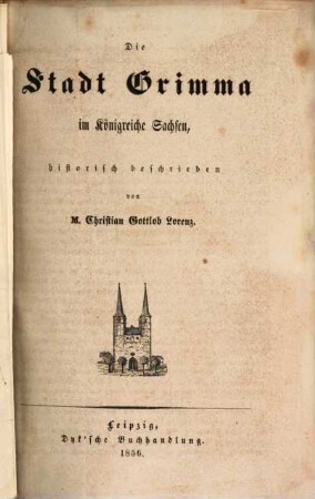 Die Stadt Grimma im Königreiche Sachsen, historisch beschrieben : Mit einem lithogr. Plane der Stadt Grimma, [1]