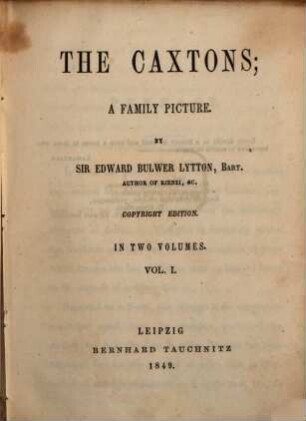 The Caxtons : a family picture ; in two volumes. 1
