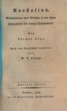 Anastasius : Reiseabenteuer e. Griechen in d. letzten Jahrzehnden d. vorigen Jh.. T. 2 (1821)