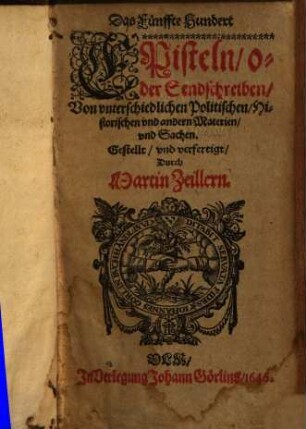 Das ... Hundert Episteln, oder Sendschreiben, Von vnterschiedlichen, Politischen, Historischen vnd andern Materien, vnd Sachen, 5