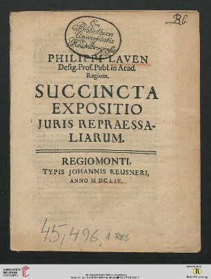 Philippi Laven Desig. Prof. Publ. in Acad. Regiom. Succincta Expositio Juris Repraessaliarum
