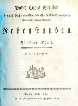 David Georg Struben, Königlich Großbritannischen und Churfürstlich-Braunschweig-Lüneburgischen Canzley-Directoris, Fünfter Theil