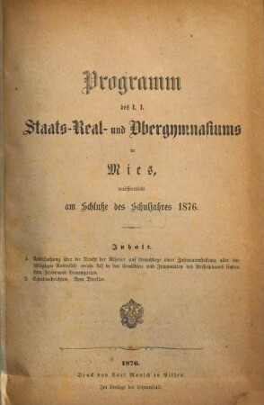 Programm des K.K. Staats-Real- und Ober-Gymnasiums in Mies : am Schlusse des Schuljahres .... 1875/76