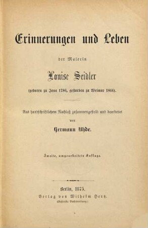 Erinnerungen und Leben der Malerin Louise Seidler : (geboren zu Jena 1786, gestorben zu Weimar 1866)
