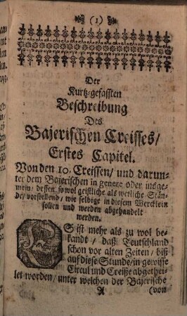 Circuli Bavarici Succincta Descriptio: Das ist: Kurtz gefasste Beschreibung Des Bajerischen Creißes : Darinnen Das ChurFürstenthum Ober- und Nieder-Bajern, das Ertzbistum Salzburg, die Bistümer Passau, Freysingen und Regenspurg. Die gefürstete Probstey zu Berchtoldsgaden, die Abteyen zu Kaisersheim, Haimeran und Waldsachsen etc. Die Ober-Pfalz, die Herzogthümer Neuburg und Sulzbach, die Grafschafften Leuchtenberg, Ortenburg Steinstein, Maxelrain, Wolffstein, etc. Samt ihren Städten, Vestungen, Clöstern und Schlössern, nach ihrer Fruchtbarkeit, Lager, Grösse, Seltenheiten, Gebäuen, Glück- und Unglücks-Fällen abgehandelt befindlich, Und mit beygefügten Kupffern deren vornehmsten Städten ans Liecht gegeben worden