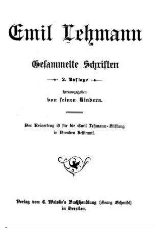 Gesammelte Schriften / von Emil Lehmann. Hrsg. von seinen Kindern (Johannes Lehmann, Betty Hepner, Siegfried Hepner)