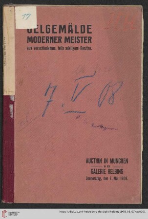 Auktions-Katalog von Oelgemälden, sowie einigen Aquarellen moderner Meister aus verschiedenem, teils adeligem Besitze : Auktion in München in der Galerie Helbing, den 7. Mai 1908
