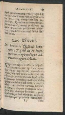 Cap. XXXVIII. De Beneficio Cessionis bonorum, & quid in eo impetrando exequendoque Advocatus agere debeat.