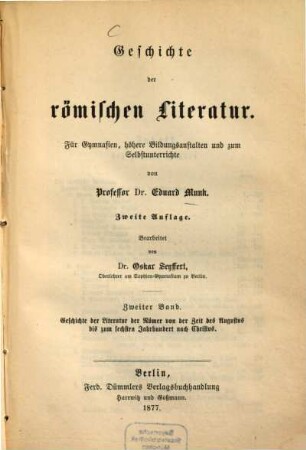 Geschichte der römischen Literatur : für Gymnasien, höhere Bildungsanstalten und zum Selbstunterrichte, 2. Geschichte der Literatur der Römer von der Zeit des Augustus bis zum sechsten Jahrhundert nach Christus