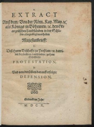 1. Extract Auß dem/ Von der Röm. Kay. May. [et]c. als Königs in Böhemen/ [et]c. den Evangelischen Landständen in der Schlesien allergnädigsten ertheilten Majestatbrieff