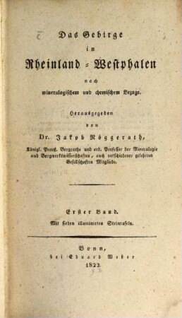 Das Gebirge in Rheinland-Westphalen nach mineralogischem und chemischem Bezuge, 1 : Mit sieben illuminirten Tafeln