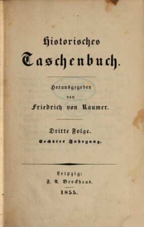 Historisches Taschenbuch. 6. 1855