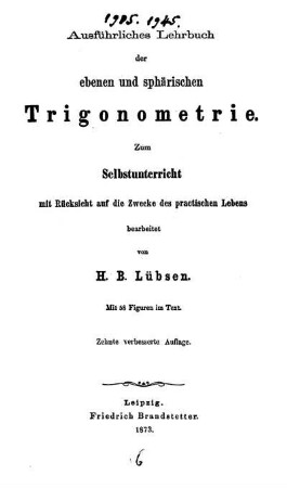Ausführliches Lehrbuch der ebenen und sphärischen Trigonometrie zum Selbstunterricht mit Rücksicht auf die Zwecke des practischen Lebens : Mit 58 Fig. im Text