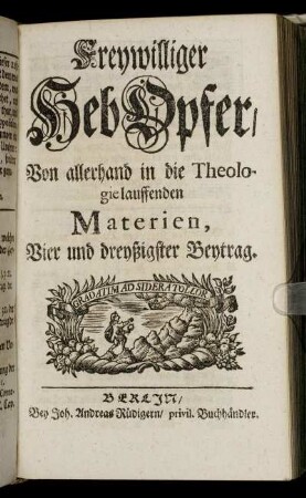 34: Freywilliger HebOpfer, Von allerhand in die Theologie lauffenden Materien
