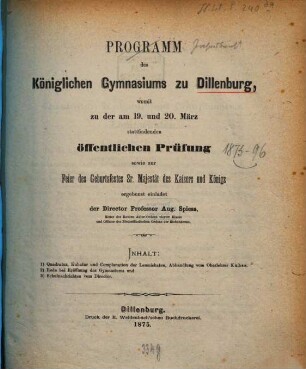 Programm des Königlichen Gymnasiums zu Dillenburg : womit zu der ... stattfindenden öffentlichen Prüfung ergebenst einladet. 1874/75