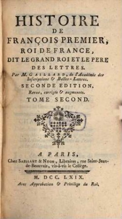 Histoire De François Premier, Roi De France, Dit Le Grand Roi Et Le Pere Des Lettres, 2