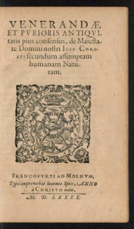 Venerandae Et Purioris Antiquitatis pius consensus, de Maiestate Domini nostri Iesu Christi secundum assumptam humanam Naturam.
