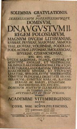 Solemnia Gratvlationis, Ad Serenissimvm Potentissimvmqve Dominvm, Dn. Avgvstvm II. Regem Poloniarvm ...