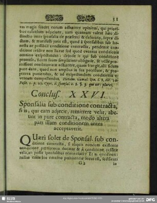 Conclus. XXVI. Sponsalia sub conditione contracta, fi is, qui eam adjecit, remittere velit, abeunt in pure contracta, ...