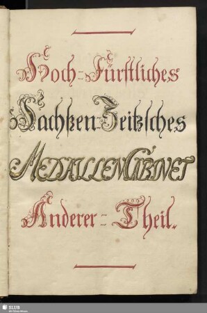 2: Hoch-Fürstliches Sachßen-Zeitzisches Medaillen-Cabinet. Anderer Theil. - Mscr.Dresd.F.17.b