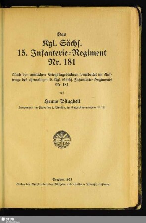 Das Kgl. Sächs. 15. Infanterie-Regiment Nr. 181 : nach den amtlichen Kriegstagebüchern bearbeitet im Auftrage des ehemaligen 15. Kgl. Sächs. Infanterie-Regiments Nr. 181