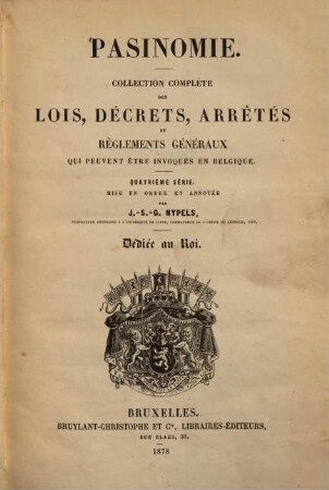 Pasinomie : collection des lois complétées par la sélection de leurs travaux préparatoires et des arrêtés royaux sélectionnés en fonction des rapports et avis publiés. 13. 1878