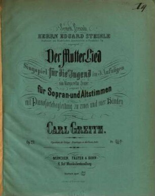 Der Mutter Lied : Singspiel für d. Jugend in 3 Aufzügen von Margaretha Zenner ; comp. für Sopran & Altstimmen mit Pianofortebegl. zu 2 & 4 Hdn. ; op. 21