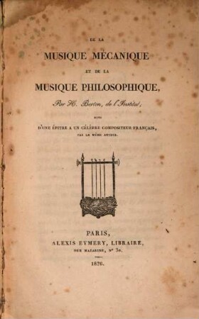 De la musique mécanique et de la musique philosophique : suivi d'une épitre à un célèbre compositeur français