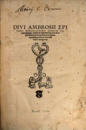 Divi Ambrosii Episcopi Mediolanensis Omnia Opera : Per eruditos uiros, ex accurata diuersorum codicum collatione emendata, Graecis quae uel aberant, uel erant corruptissima plerisq[ue] in locis feliciter restitutis, in quatuor ordines digesta ..., 4. Continens explanationes, hoc est ea quae faciunt ad interpretationem divinarum scripturarum, veteris testamenti, deniq[ue] novi