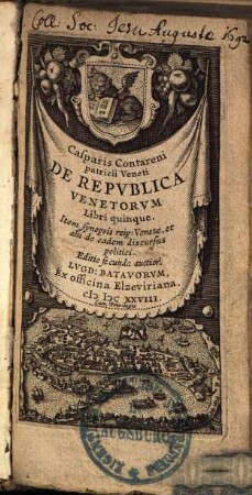 Casparis Contareni patricii Veneti De Repvblica Venetorvm Libri quinque