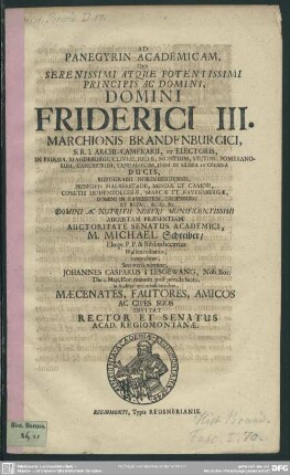 Ad Panegyrin academicam, qua ... Friderici III. ... Electoris ... augustam praesentiam auctoritate Senatus Academici