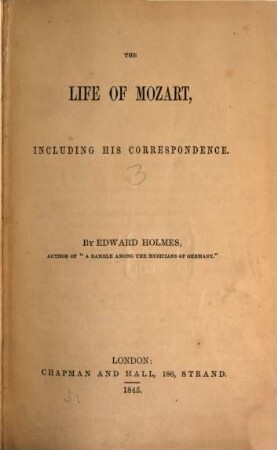 The life of Mozart, including his correspondence : (Mit 2 Musikbeilagen ?? in Typendruck)