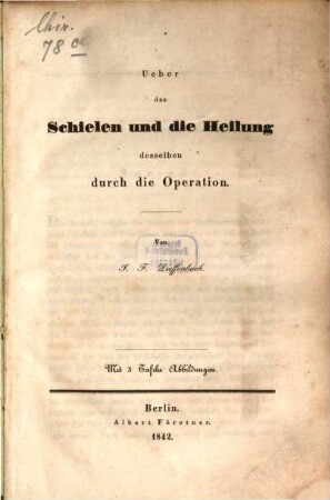 Über das Schielen und die Heilung desselben durch die Operation : mit 3 Tafeln