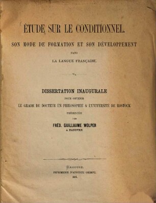 Étude sur le conditionnel : Son mode de formation et son développement dans la langue française. Dissertation inaugurale
