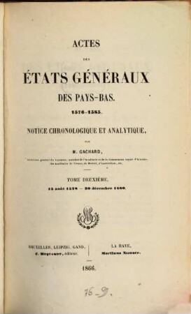 Actes des États Généraux des Pays-Bas : 1576 - 1585 ; notice chronolog. et analyt., 2