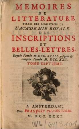 Mémoires de littérature tirez des registres de l'Académie Royale des Inscriptions et Belles Lettres : depuis ... jusq'à .... 7. 1731