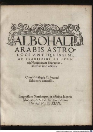 Albohali Arabis Astrologi Antiqvissimi, Ac Clarissimi De Ivdicijs Natiuitatum liber unus : antehac non editus