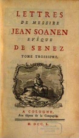 Lettres De Messire Jean Soanen Evêque De Senez. 3