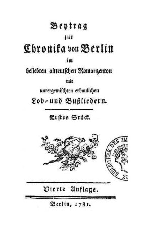 Beytrag zur Chronika von Berlin im beliebten altteutschen Romanzenton mit untergemischten erbaulichen Lob- und Bußliedern