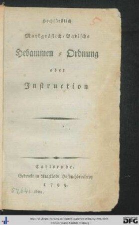 Hochfürstlich Markgräflich-Badische Hebammen-Ordnung oder Instruction
