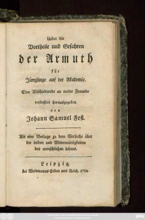 Ueber die Vortheile und Gefahren der Armuth für Jünglinge auf der Akademie : Eine Abschiedsrede an meine Freunde ; Als eine Beilage zu dem Versuche über die Leiden und Widerwärtigkeiten des menschlichen Lebens