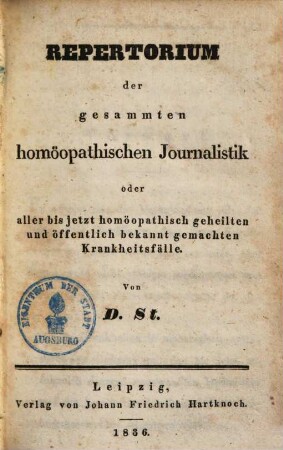 Repertorium der gesammten homöopathischen Journalistik oder aller bis jetzt homöopathisch geheilten und öffentlich bekannt gemachten Krankheitsfälle