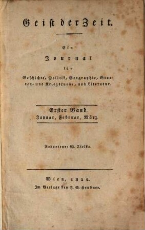 Geist der Zeit : ein Journal für Geschichte, Politik, Geographie, Staaten- und Kriegskunde und Literatur. 1822,1 = Jan. - März