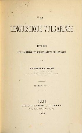 La linguistique vulgarisée : Étude sur l'origine et l'unification du langage par Alfred Le Dain, 1