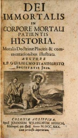 Dei Immortalis In Corpore Mortali Patientis Historia : Moralis Doctrinae Placitis & commentationibus illustrata