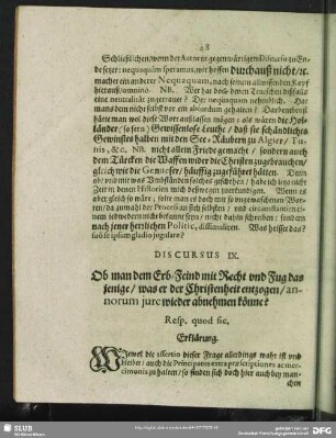 Discursus IX. Ob man dem Erb-Feind mit Recht und Fug da jenige, was er der Christenheit entzogen, anorum jure wieder abnehmen könne?