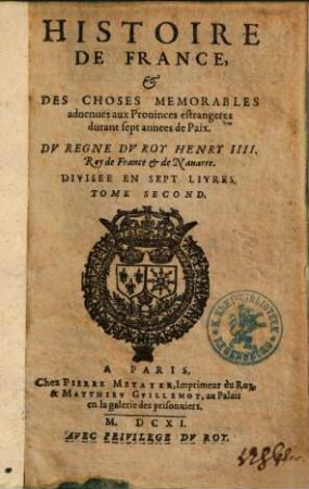 Histoire de France et des choses mémorables advenues aux provinces estrangeres durant sept annees de paix du regne du roy Henry IIII. ... : divisée en sept livres, 2